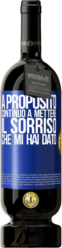 Spedizione Gratuita | Vino rosso Edizione Premium MBS® Riserva A proposito, continuo a mettere il sorriso che mi hai dato Etichetta Blu. Etichetta personalizzabile Riserva 12 Mesi Raccogliere 2014 Tempranillo