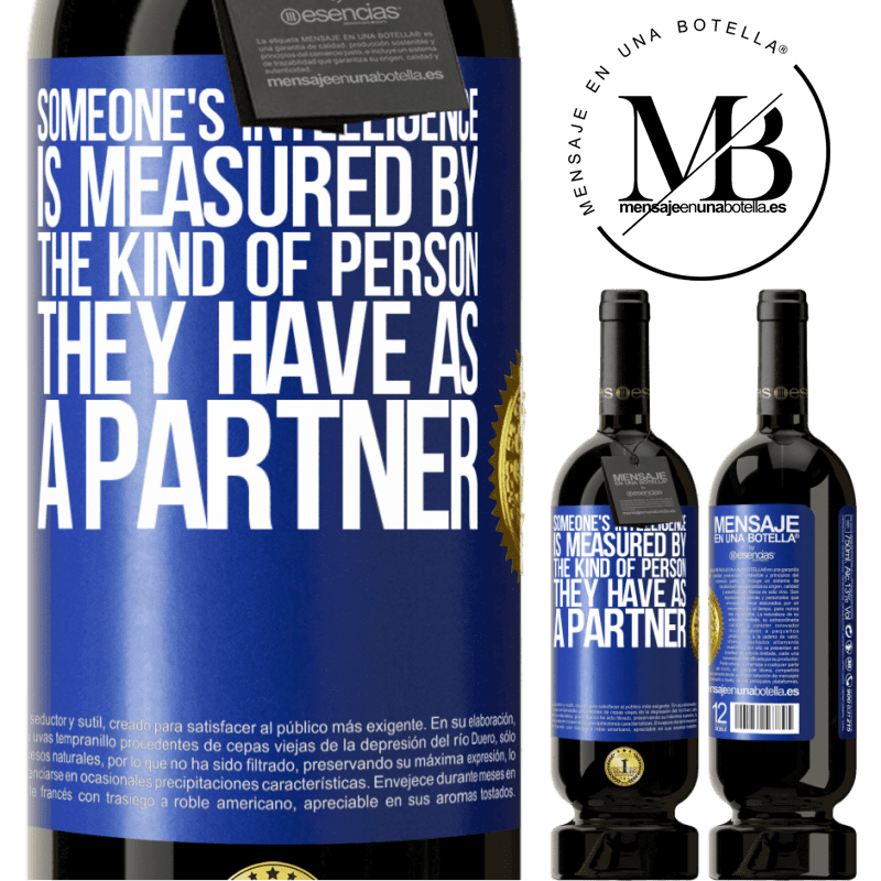29,95 € Free Shipping | Red Wine Premium Edition MBS® Reserva Someone's intelligence is measured by the kind of person they have as a partner Blue Label. Customizable label Reserva 12 Months Harvest 2014 Tempranillo