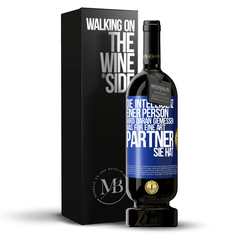 49,95 € Kostenloser Versand | Rotwein Premium Ausgabe MBS® Reserve Die Intelligenz einer Person wird daran gemessen, was für eine Art Partner sie hat Blaue Markierung. Anpassbares Etikett Reserve 12 Monate Ernte 2015 Tempranillo