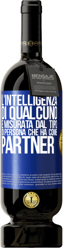 «L'intelligenza di qualcuno è misurata dal tipo di persona che ha come partner» Edizione Premium MBS® Riserva