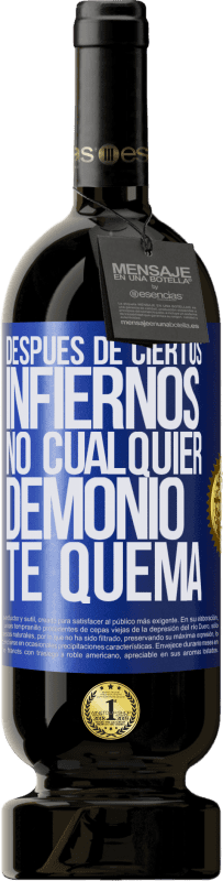 49,95 € Envío gratis | Vino Tinto Edición Premium MBS® Reserva Después de ciertos infiernos, no cualquier demonio te quema Etiqueta Azul. Etiqueta personalizable Reserva 12 Meses Cosecha 2016 Tempranillo