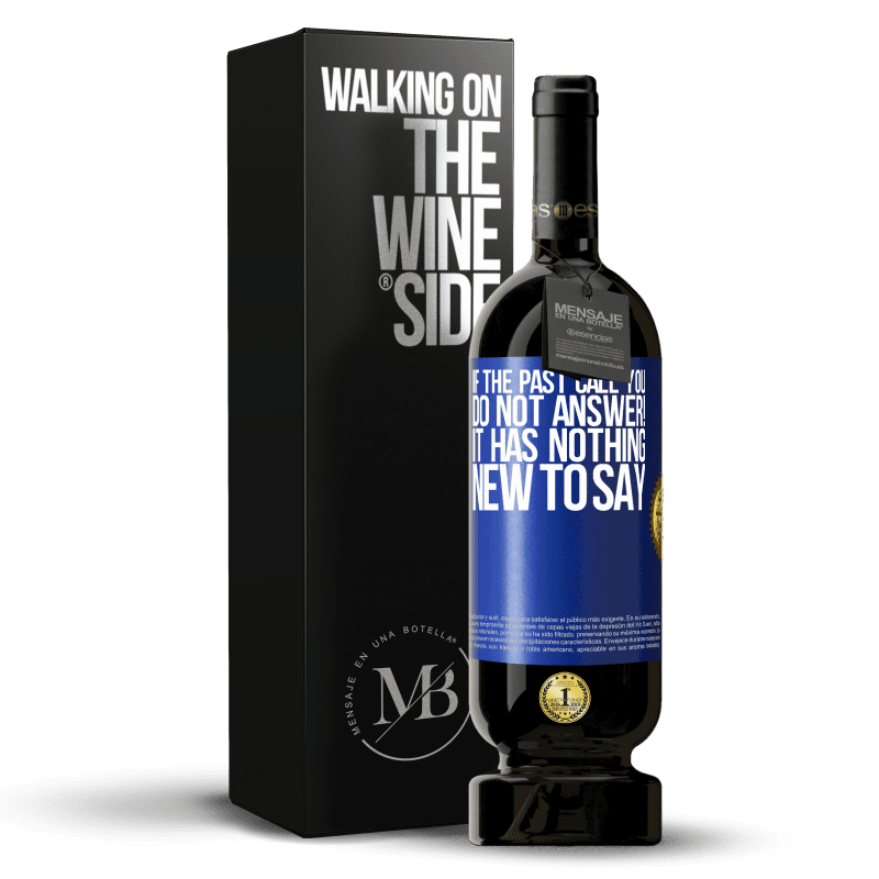 49,95 € Free Shipping | Red Wine Premium Edition MBS® Reserve If the past call you, do not answer! It has nothing new to say Blue Label. Customizable label Reserve 12 Months Harvest 2014 Tempranillo