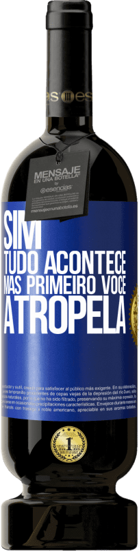 49,95 € Envio grátis | Vinho tinto Edição Premium MBS® Reserva Sim, tudo acontece. Mas primeiro você atropela Etiqueta Azul. Etiqueta personalizável Reserva 12 Meses Colheita 2015 Tempranillo