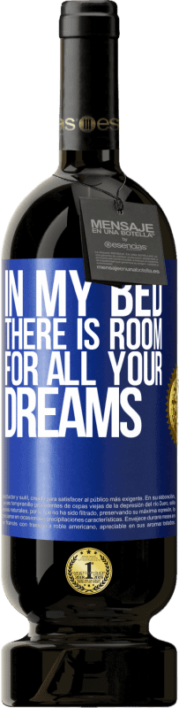 49,95 € | Red Wine Premium Edition MBS® Reserve In my bed there is room for all your dreams Blue Label. Customizable label Reserve 12 Months Harvest 2014 Tempranillo