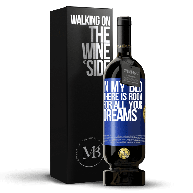 49,95 € Free Shipping | Red Wine Premium Edition MBS® Reserve In my bed there is room for all your dreams Blue Label. Customizable label Reserve 12 Months Harvest 2014 Tempranillo