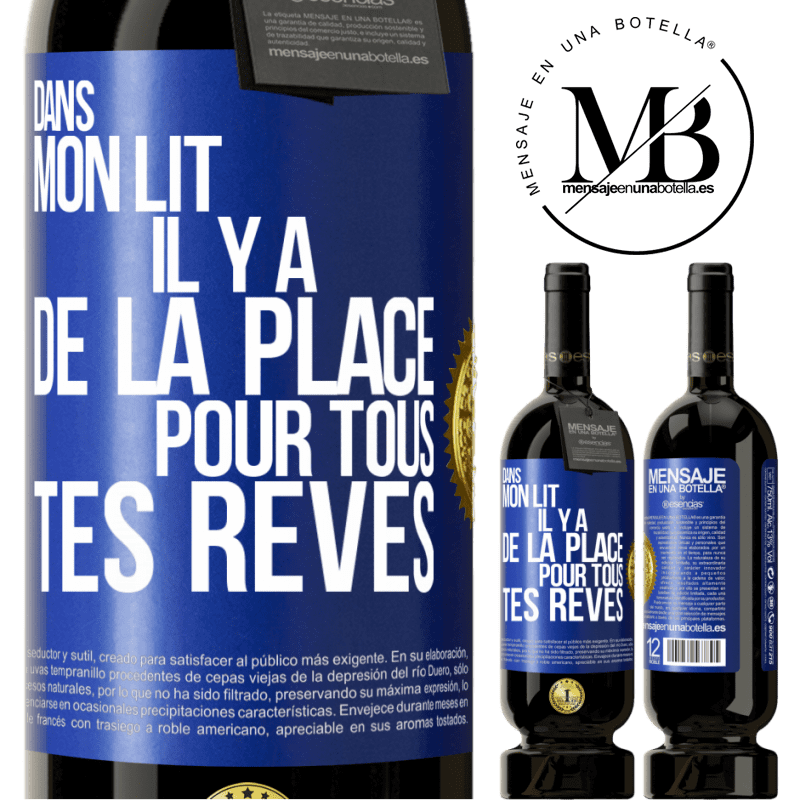 49,95 € Envoi gratuit | Vin rouge Édition Premium MBS® Réserve Dans mon lit il y a de la place pour tous tes rêves Étiquette Bleue. Étiquette personnalisable Réserve 12 Mois Récolte 2014 Tempranillo