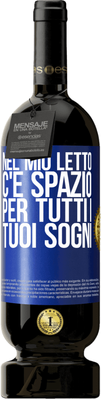 49,95 € | Vino rosso Edizione Premium MBS® Riserva Nel mio letto c'è spazio per tutti i tuoi sogni Etichetta Blu. Etichetta personalizzabile Riserva 12 Mesi Raccogliere 2014 Tempranillo