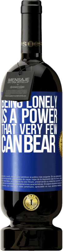 «Being lonely is a power that very few can bear» Premium Edition MBS® Reserve