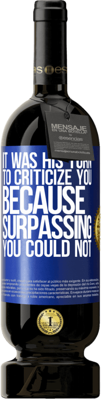 49,95 € Free Shipping | Red Wine Premium Edition MBS® Reserve It was his turn to criticize you, because surpassing you could not Blue Label. Customizable label Reserve 12 Months Harvest 2016 Tempranillo
