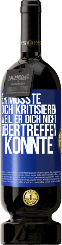 49,95 € Kostenloser Versand | Rotwein Premium Ausgabe MBS® Reserve Er musste dich kritisieren, weil er dich nicht übertreffen konnte Blaue Markierung. Anpassbares Etikett Reserve 12 Monate Ernte 2016 Tempranillo
