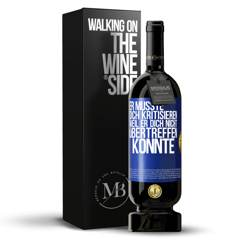 49,95 € Kostenloser Versand | Rotwein Premium Ausgabe MBS® Reserve Er musste dich kritisieren, weil er dich nicht übertreffen konnte Blaue Markierung. Anpassbares Etikett Reserve 12 Monate Ernte 2016 Tempranillo