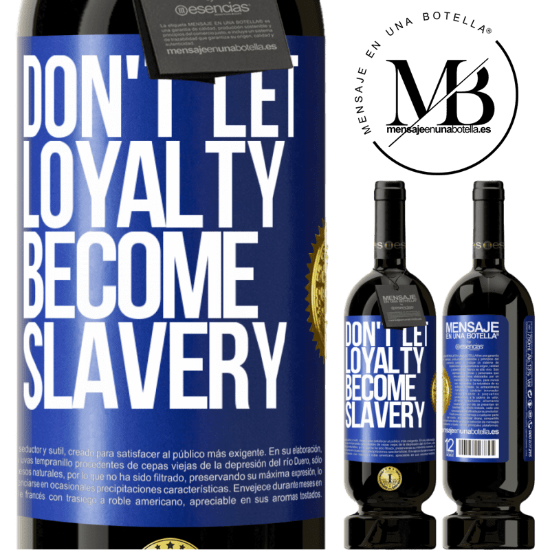 29,95 € Free Shipping | Red Wine Premium Edition MBS® Reserva Don't let loyalty become slavery Blue Label. Customizable label Reserva 12 Months Harvest 2014 Tempranillo