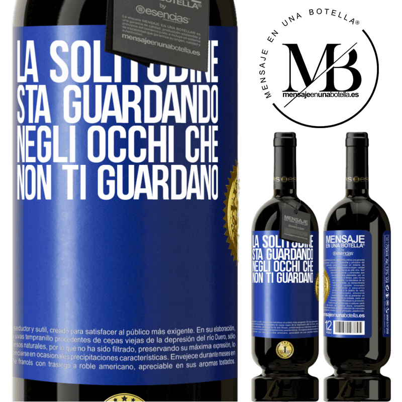 49,95 € Spedizione Gratuita | Vino rosso Edizione Premium MBS® Riserva La solitudine sta guardando negli occhi che non ti guardano Etichetta Blu. Etichetta personalizzabile Riserva 12 Mesi Raccogliere 2016 Tempranillo
