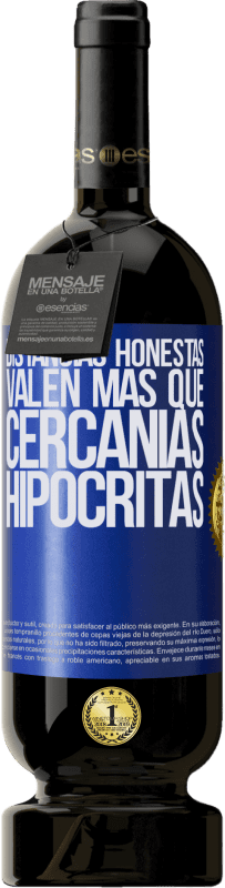 49,95 € Envío gratis | Vino Tinto Edición Premium MBS® Reserva Distancias honestas valen más que cercanías hipócritas Etiqueta Azul. Etiqueta personalizable Reserva 12 Meses Cosecha 2014 Tempranillo