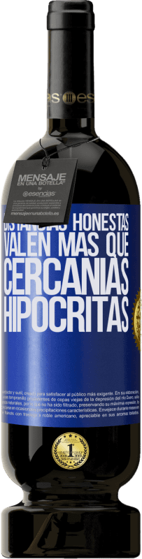 49,95 € Envío gratis | Vino Tinto Edición Premium MBS® Reserva Distancias honestas valen más que cercanías hipócritas Etiqueta Azul. Etiqueta personalizable Reserva 12 Meses Cosecha 2016 Tempranillo