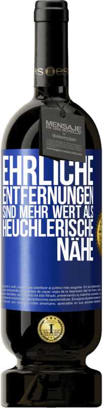 Kostenloser Versand | Rotwein Premium Ausgabe MBS® Reserve Ehrliche Entfernungen sind mehr wert als heuchlerische Nähe Blaue Markierung. Anpassbares Etikett Reserve 12 Monate Ernte 2014 Tempranillo