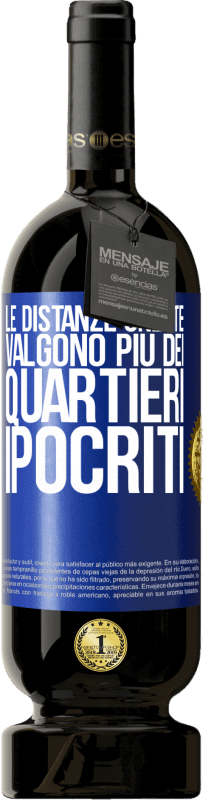 49,95 € | Vino rosso Edizione Premium MBS® Riserva Le distanze oneste valgono più dei quartieri ipocriti Etichetta Blu. Etichetta personalizzabile Riserva 12 Mesi Raccogliere 2015 Tempranillo