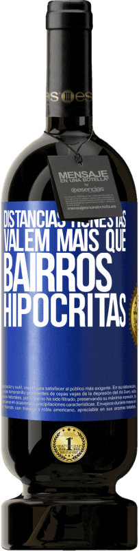 49,95 € | Vinho tinto Edição Premium MBS® Reserva Distâncias honestas valem mais que bairros hipócritas Etiqueta Azul. Etiqueta personalizável Reserva 12 Meses Colheita 2015 Tempranillo