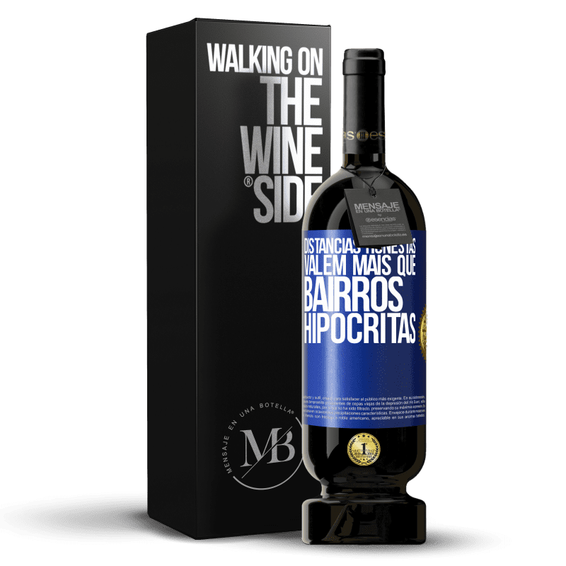 49,95 € Envio grátis | Vinho tinto Edição Premium MBS® Reserva Distâncias honestas valem mais que bairros hipócritas Etiqueta Azul. Etiqueta personalizável Reserva 12 Meses Colheita 2016 Tempranillo
