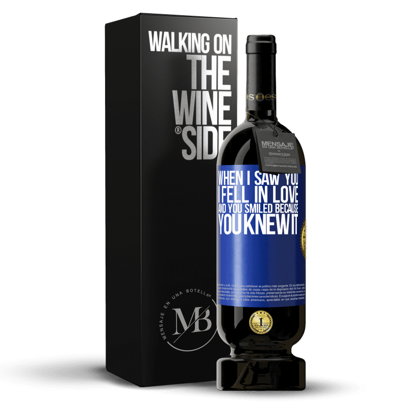 49,95 € Free Shipping | Red Wine Premium Edition MBS® Reserve When I saw you I fell in love, and you smiled because you knew it Blue Label. Customizable label Reserve 12 Months Harvest 2014 Tempranillo