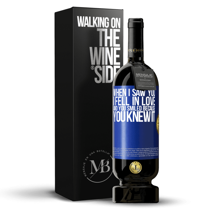 49,95 € Free Shipping | Red Wine Premium Edition MBS® Reserve When I saw you I fell in love, and you smiled because you knew it Blue Label. Customizable label Reserve 12 Months Harvest 2016 Tempranillo
