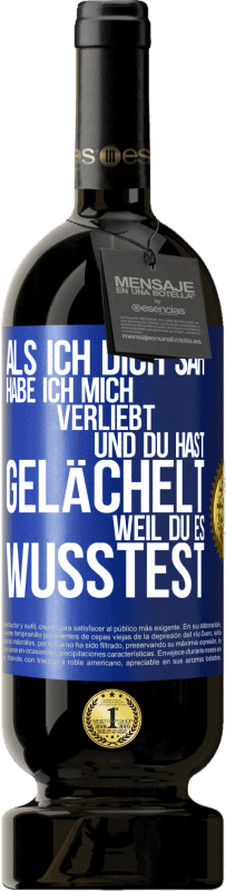 49,95 € | Rotwein Premium Ausgabe MBS® Reserve Als ich dich sah, habe ich mich verliebt und du hast gelächelt, weil du es wusstest Blaue Markierung. Anpassbares Etikett Reserve 12 Monate Ernte 2016 Tempranillo