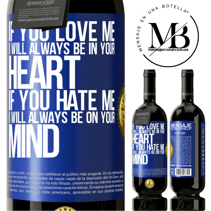 29,95 € Free Shipping | Red Wine Premium Edition MBS® Reserva If you love me, I will always be in your heart. If you hate me, I will always be on your mind Blue Label. Customizable label Reserva 12 Months Harvest 2014 Tempranillo