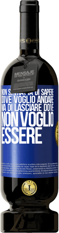 49,95 € | Vino rosso Edizione Premium MBS® Riserva Non si tratta di sapere dove voglio andare, ma di lasciare dove non voglio essere Etichetta Blu. Etichetta personalizzabile Riserva 12 Mesi Raccogliere 2016 Tempranillo