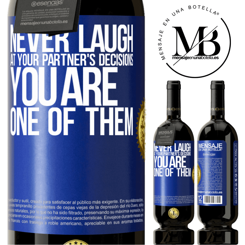 29,95 € Free Shipping | Red Wine Premium Edition MBS® Reserva Never laugh at your partner's decisions. You are one of them Blue Label. Customizable label Reserva 12 Months Harvest 2014 Tempranillo