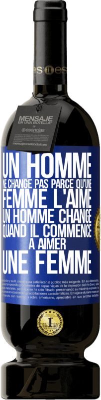 49,95 € | Vin rouge Édition Premium MBS® Réserve Un homme ne change pas parce qu'une femme l'aime. Un homme change quand il commence à aimer une femme Étiquette Bleue. Étiquette personnalisable Réserve 12 Mois Récolte 2016 Tempranillo