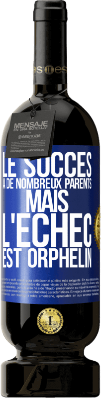 49,95 € | Vin rouge Édition Premium MBS® Réserve Le succès a de nombreux parents mais l'échec est orphelin Étiquette Bleue. Étiquette personnalisable Réserve 12 Mois Récolte 2015 Tempranillo