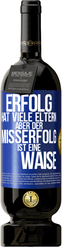 49,95 € | Rotwein Premium Ausgabe MBS® Reserve Erfolg hat viele Eltern, aber der Misserfolg ist eine Waise Blaue Markierung. Anpassbares Etikett Reserve 12 Monate Ernte 2015 Tempranillo