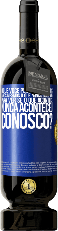 49,95 € Envio grátis | Vinho tinto Edição Premium MBS® Reserva o que você pensa se dizemos a nós mesmos o que nunca dissemos, para ver se o que acontece nunca aconteceu conosco? Etiqueta Azul. Etiqueta personalizável Reserva 12 Meses Colheita 2016 Tempranillo