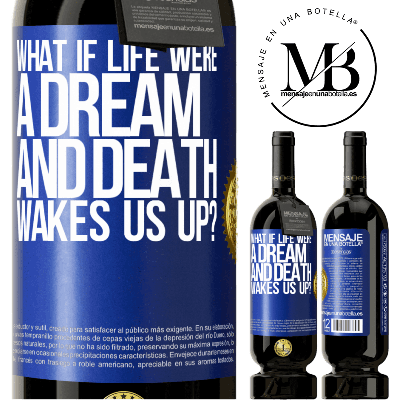 29,95 € Free Shipping | Red Wine Premium Edition MBS® Reserva what if life were a dream and death wakes us up? Blue Label. Customizable label Reserva 12 Months Harvest 2014 Tempranillo