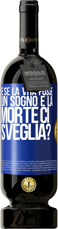 49,95 € | Vino rosso Edizione Premium MBS® Riserva e se la vita fosse un sogno e la morte ci sveglia? Etichetta Blu. Etichetta personalizzabile Riserva 12 Mesi Raccogliere 2015 Tempranillo