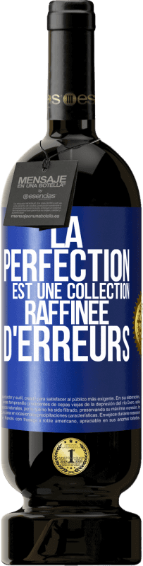 49,95 € | Vin rouge Édition Premium MBS® Réserve La perfection est une collection raffinée d'erreurs Étiquette Bleue. Étiquette personnalisable Réserve 12 Mois Récolte 2015 Tempranillo