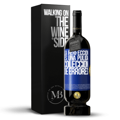 «La perfección es una pulida colección de errores» Edición Premium MBS® Reserva