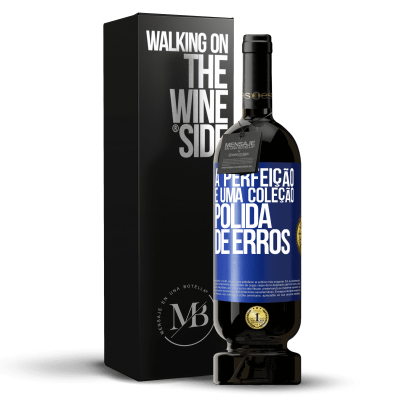 49,95 € Envio grátis | Vinho tinto Edição Premium MBS® Reserva A perfeição é uma coleção polida de erros Etiqueta Azul. Etiqueta personalizável Reserva 12 Meses Colheita 2015 Tempranillo