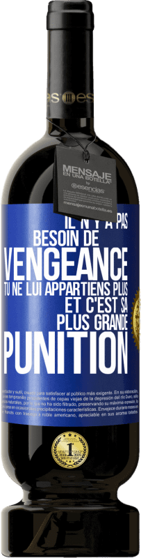 49,95 € | Vin rouge Édition Premium MBS® Réserve Il n'y a pas besoin de vengeance. Tu ne lui appartiens plus et c'est sa plus grande punition Étiquette Bleue. Étiquette personnalisable Réserve 12 Mois Récolte 2015 Tempranillo