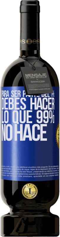 49,95 € Envío gratis | Vino Tinto Edición Premium MBS® Reserva Para ser parte del 1% debes hacer lo que 99% no hace Etiqueta Azul. Etiqueta personalizable Reserva 12 Meses Cosecha 2016 Tempranillo