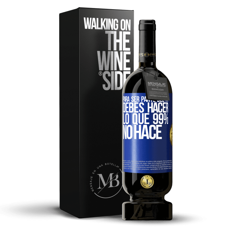 49,95 € Envío gratis | Vino Tinto Edición Premium MBS® Reserva Para ser parte del 1% debes hacer lo que 99% no hace Etiqueta Azul. Etiqueta personalizable Reserva 12 Meses Cosecha 2016 Tempranillo