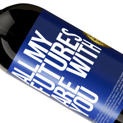 Unique & Personal Expressions. «All my futures are with you» Premium Edition MBS® Reserve