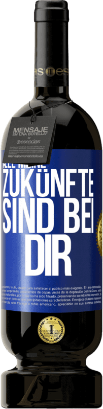 49,95 € | Rotwein Premium Ausgabe MBS® Reserve Alle meine Zukünfte sind bei dir Blaue Markierung. Anpassbares Etikett Reserve 12 Monate Ernte 2015 Tempranillo