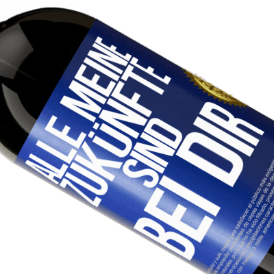 Einzigartige und Persönliche Ausdrücke. «Alle meine Zukünfte sind bei dir» Premium Ausgabe MBS® Reserve