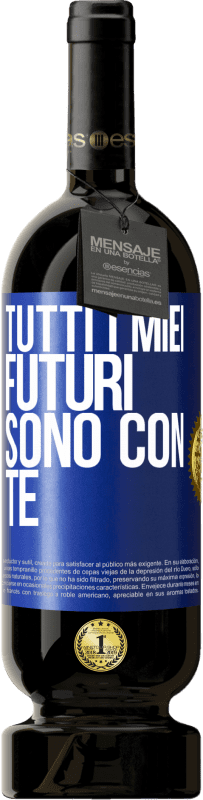 49,95 € | Vino rosso Edizione Premium MBS® Riserva Tutti i miei futuri sono con te Etichetta Blu. Etichetta personalizzabile Riserva 12 Mesi Raccogliere 2014 Tempranillo