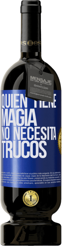 49,95 € | Vino Tinto Edición Premium MBS® Reserva Quien tiene magia no necesita trucos Etiqueta Azul. Etiqueta personalizable Reserva 12 Meses Cosecha 2014 Tempranillo