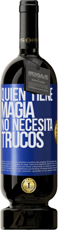 49,95 € | Vino Tinto Edición Premium MBS® Reserva Quien tiene magia no necesita trucos Etiqueta Azul. Etiqueta personalizable Reserva 12 Meses Cosecha 2015 Tempranillo