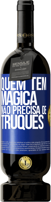 49,95 € Envio grátis | Vinho tinto Edição Premium MBS® Reserva Quem tem mágica não precisa de truques Etiqueta Azul. Etiqueta personalizável Reserva 12 Meses Colheita 2016 Tempranillo