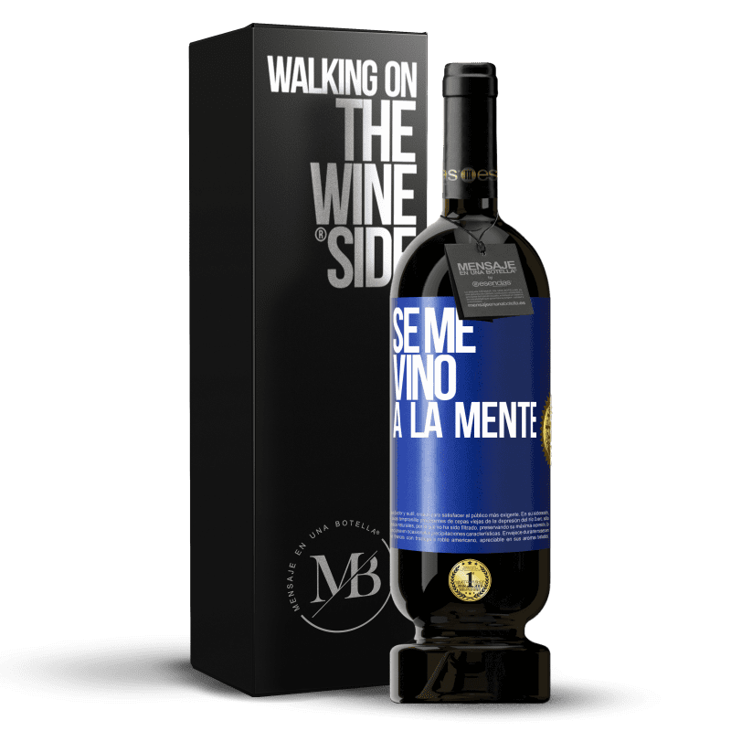 49,95 € 免费送货 | 红酒 高级版 MBS® 预订 Se me VINO a la mente… 蓝色标签. 可自定义的标签 预订 12 个月 收成 2015 Tempranillo