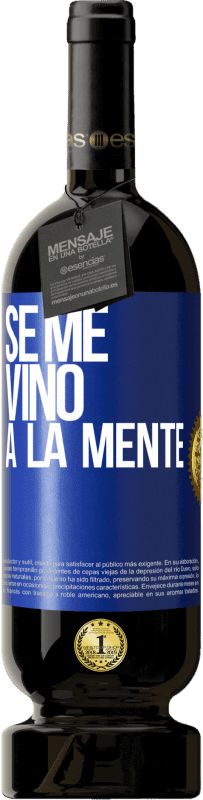 49,95 € | Vino rosso Edizione Premium MBS® Riserva Se me VINO a la mente… Etichetta Blu. Etichetta personalizzabile Riserva 12 Mesi Raccogliere 2015 Tempranillo